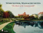 Worcester Massachusetts The Heart of the Commonwealth