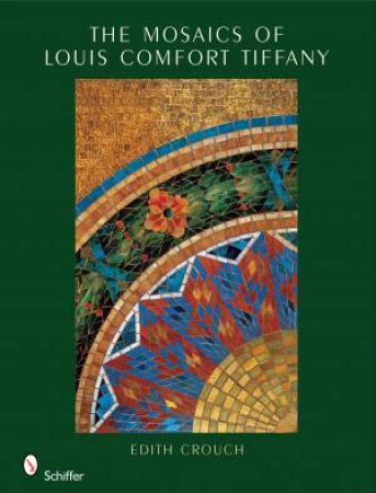 Maics of Louis Comfort Tiffany by CROUCH EDITH