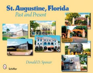 St. Augustine, Florida: Past and Present by SPENCER DONALD D.