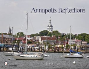 Annapolis Reflections by JR. JAMES TIGNER