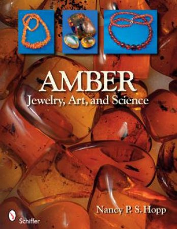 Amber: Jewelry, Art, and Science by HOPP NANCY P. S.