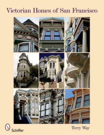 Victorian Homes of San Francisco by WAY TERRY