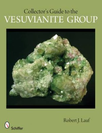 Collector's Guide to the Vesuvianite Group by LAUF ROBERT J.