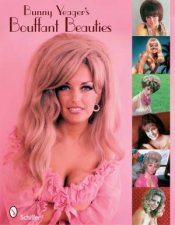 Bunny Yeagers Bouffant Beauties BigHair PinUp Girls of the 60s and 70s