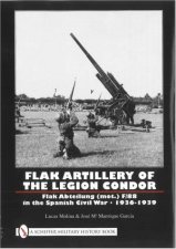 Flak Artillery of the Legion Condor Flak Abteilung mot F88 in the Spanish Civil War 19361939