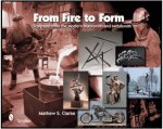 From Fire to Form Sculpture from the Modern Blacksmith and Metalsmith