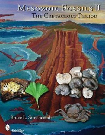 Mesozoic Fsils II: The Cretaceous Period by STINCHCOMB BRUCE L.