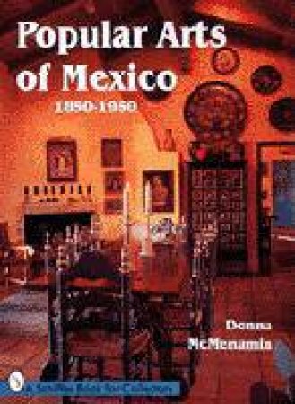 Pular Arts of Mexico: 1850-1950 by MCMENAMIN DONNA