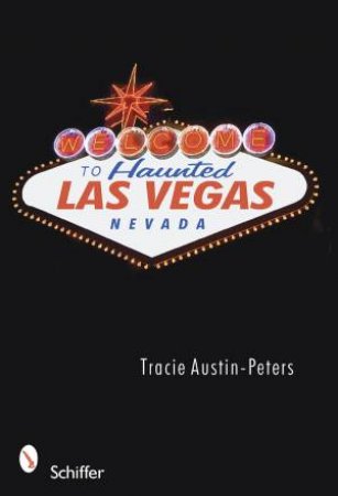 Welcome to Haunted Las Vegas, Nevada by AUSTIN-PETERS TRACIE