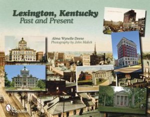 Lexington, Kentucky: Past and Present by DEESE ALMA WYNELLE