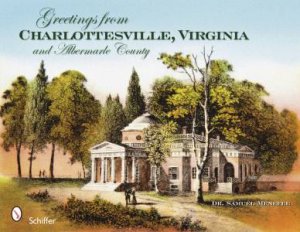 Greetings from Charlottesville, Virginia, and Albemarle County by MENEFEE DR. SAMUEL