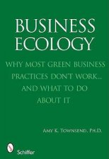 Business Ecology Why Mt Green Business Practices Dont Workand What to Do About It