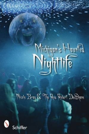 Michigan's Haunted Nightlife by BRAY NICOLE