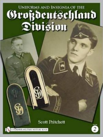 Uniforms and Insignia of the Grsdeutschland Division: Vol 2 by PRITCHETT SCOTT