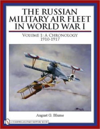 Russian Military Air Fleet in World War I: Vol I: A Chronology, 1910-1917 by BLOOM AUGUST C.