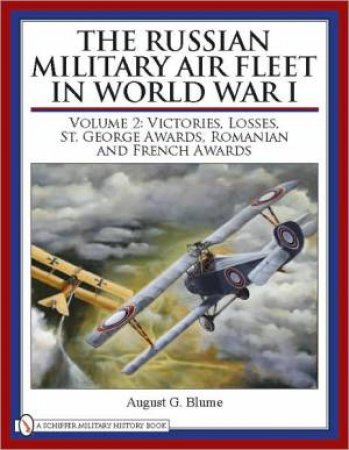 Russian Military Air Fleet in World War I: Vol II: Victories, Lses, Awards by BLOOM AUGUST C.