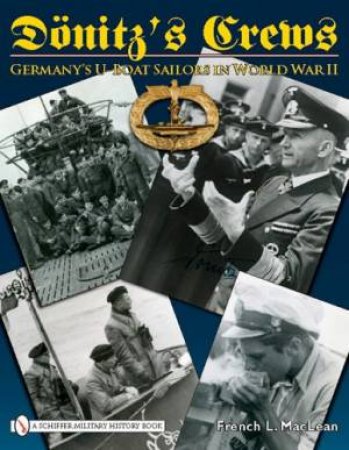 Donitz's Crews: Germany's U-Boat Sailors in World War II by MACLEAN FRENCH L.