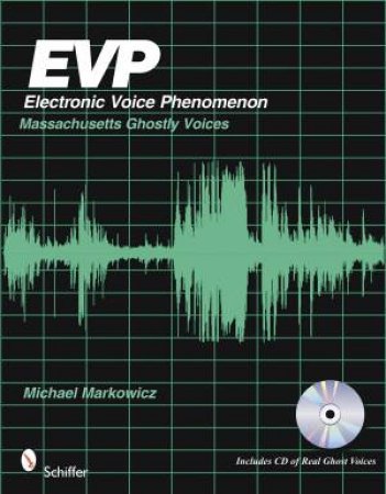 EVP: Electronic Voice Phenomenon: Massachusetts Ghtly Voices by MARKOWICZ MIKE