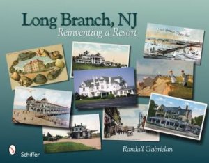 Long Branch, New Jersey: Reinventing a Resort by GABRIELAN RANDALL