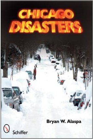 Chicago Disasters by ALASPA BRYAN W.