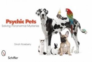 Psychic Pets: Solving Paranormal Mysteries by ROSEBERRY DINAH