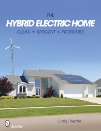 Hybrid Electric Home
	: Clean * Efficient * Profitable by TOEPFER CRAIG