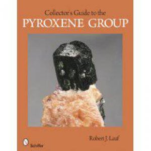 Collector's Guide to the Pyroxene Group by LAUF ROBERT J.