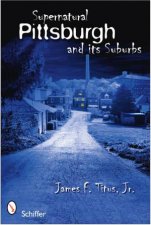 Supernatural Pittsburgh and Its Suburbs