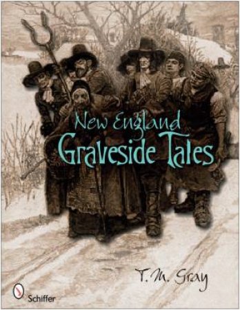 New England Graveside Tales by GRAY T. M.