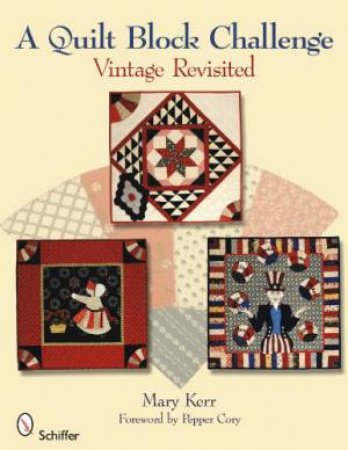 Quilt Block Challenge: Vintage Revisited by KERR MARY