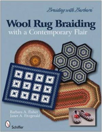 Braiding with Barbara': Wool Rug Braiding with a Contemporary Flair by FISHER BARBARA A.