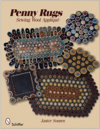 Penny Rugs: Sewing Wool Applique by SONNEN JANICE