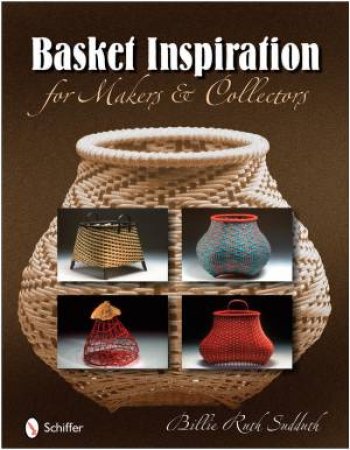 Basket Inspiration
: For Makers and Collectors by SUDDUTH BILLIE RUTH