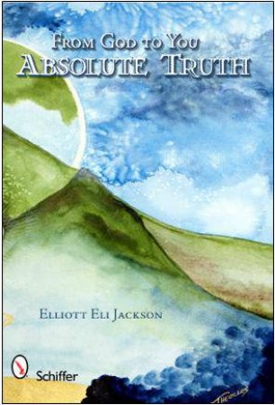 From God to You: Absolute Truth by JACKSON ELLIOTT ELI