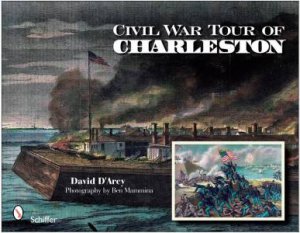 Civil War Tour of Charleston by D'ARCY DAVID