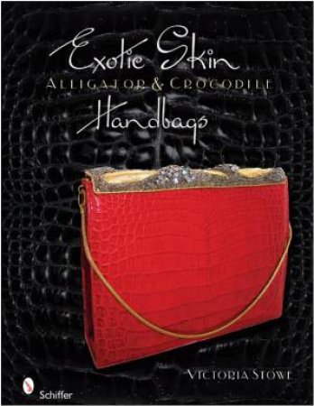 Exotic Skin: Alligator and Crocodile Handbags by STOWE VICTORIA