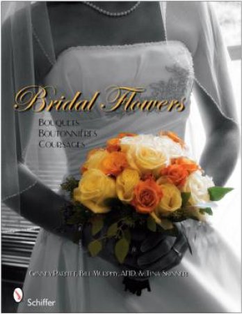 Bridal Flowers: Bouquets - BoutonniÞres - Corsages by PARFITT GINNY