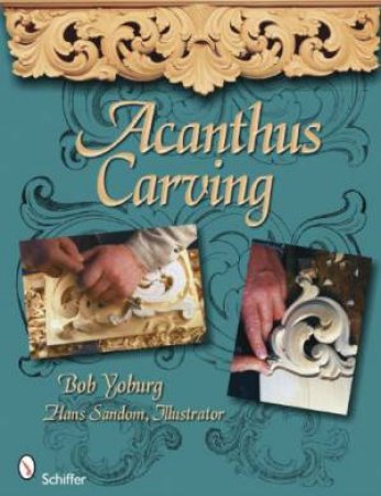 Acanthus Carving by ILLUSTRATOR BOB YORBURG  AND HANS SANDOM