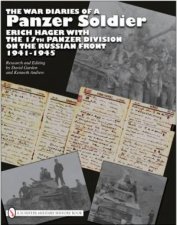 War Diaries of a Panzer Soldier Erich Hager with the 17th Panzer Division on the Russian Front 19411945