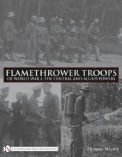 Flamethrower Tr of World War I The Central and Allied Powers