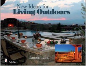 New Ideas for Living Outdoors by LANG DAMON