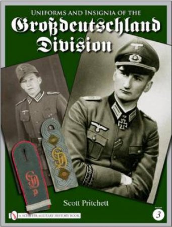 Uniforms and Insignia of the Grsdeutschland Division: Vol 3 by PRITCHETT SCOTT