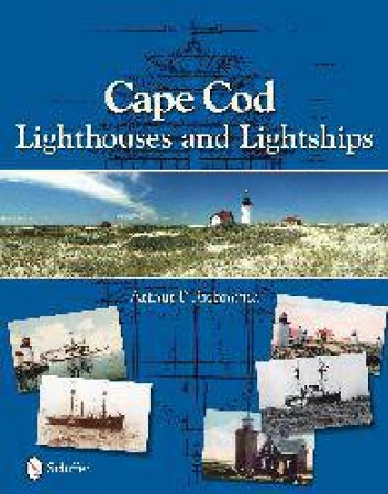 Cape Cod Lighthouses and Lightships by RICHMOND ARTHUR P.