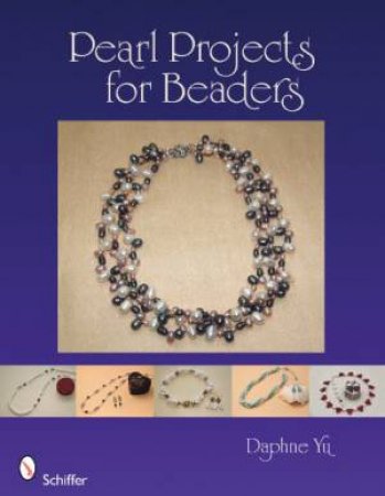 Pearl Projects for Beaders by YU DAPHNE