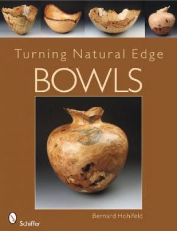 Turning Natural Edge Bowls by HOHLFELD BERNARD