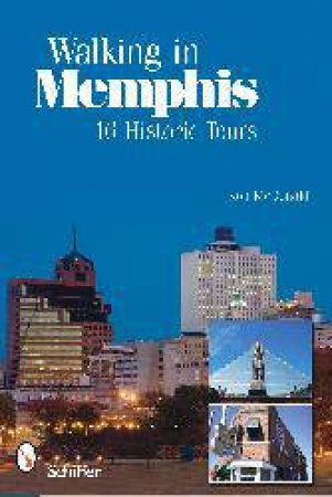 Walking in Memphis: 16 Historic Tours by MCDONALD RON