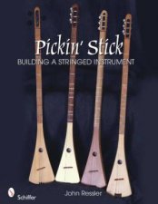 Pickin Stick Building a Stringed Instrument