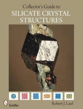 Collector's Guide to Silicate Crystal Structures by LAUF ROBERT J.