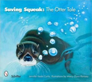 Saving Squeak: The Otter Tale by CURTIS JENNIFER KEATS