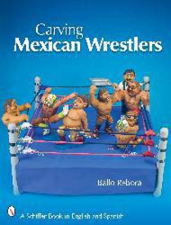 Carving Mexican Wrestlers by REBORA BALLO